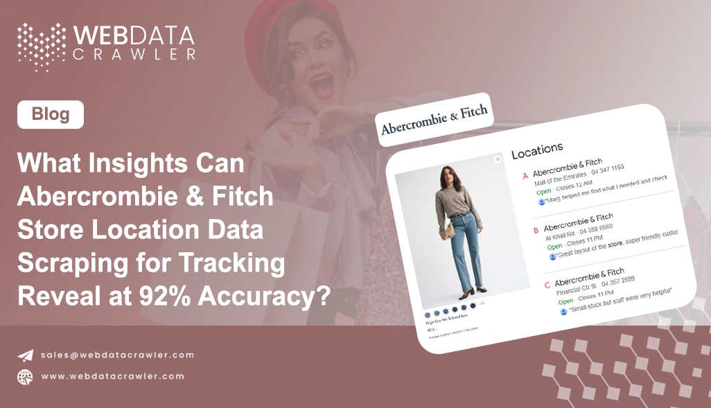 What Insights Can Abercrombie & Fitch Store Location Data Scraping for Tracking Reveal at 92% Accuracy?