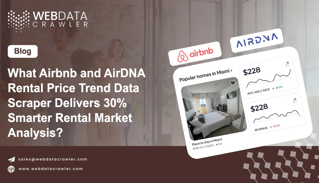 What Airbnb and AirDNA Rental Price Trend Data Scraper Delivers 30% Smarter Rental Market Analysis?