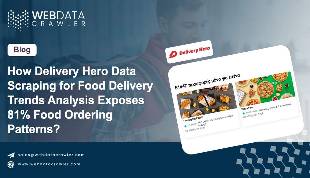 How Delivery Hero Data Scraping for Food Delivery Trends Analysis Exposes 81% Food Ordering Patterns?