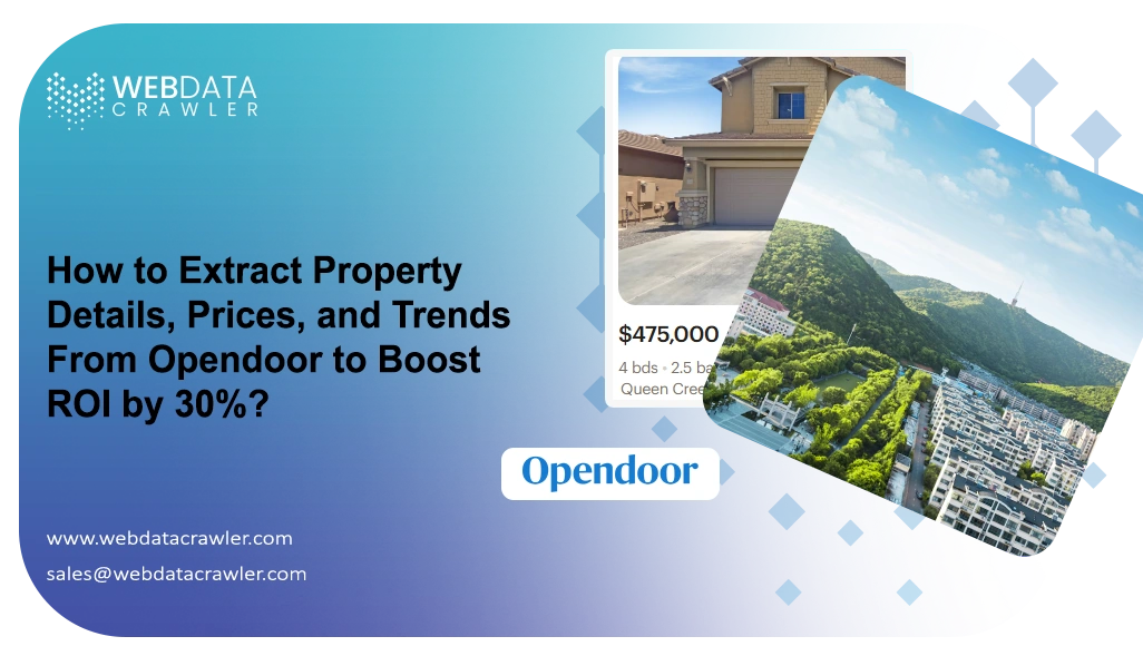How to Extract Property Details, Prices, and Trends From Opendoor to Boost ROI by 30%?
