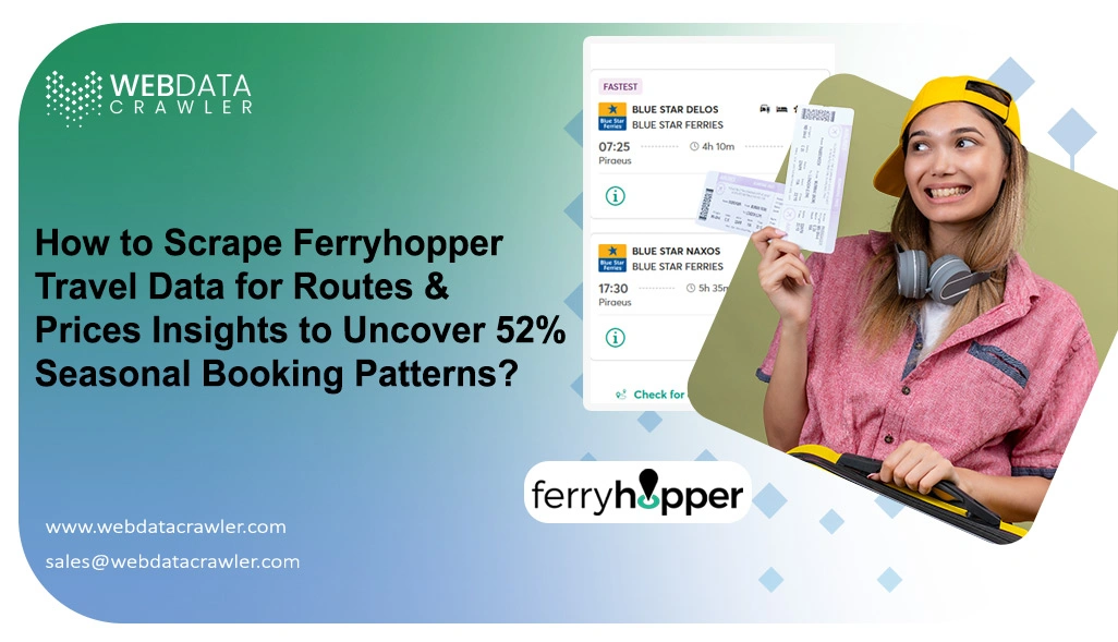 How to Scrape Ferryhopper Travel Data for Routes & Prices Insights to Uncover 52% Seasonal Booking Patterns?