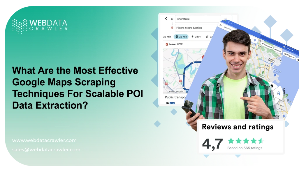 What Are the Most Effective Google Maps Scraping Techniques
                                        For Scalable POI Data Extraction?