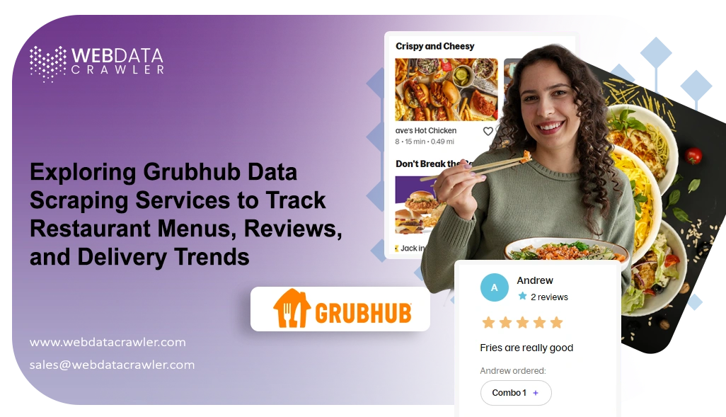 Exploring Grubhub Data Scraping Services to Track Restaurant Menus, Reviews, and Delivery Trends