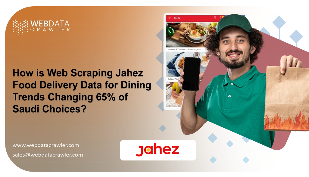How is Web Scraping Jahez Food Delivery Data for Dining Trends Changing 65% of Saudi Choices?