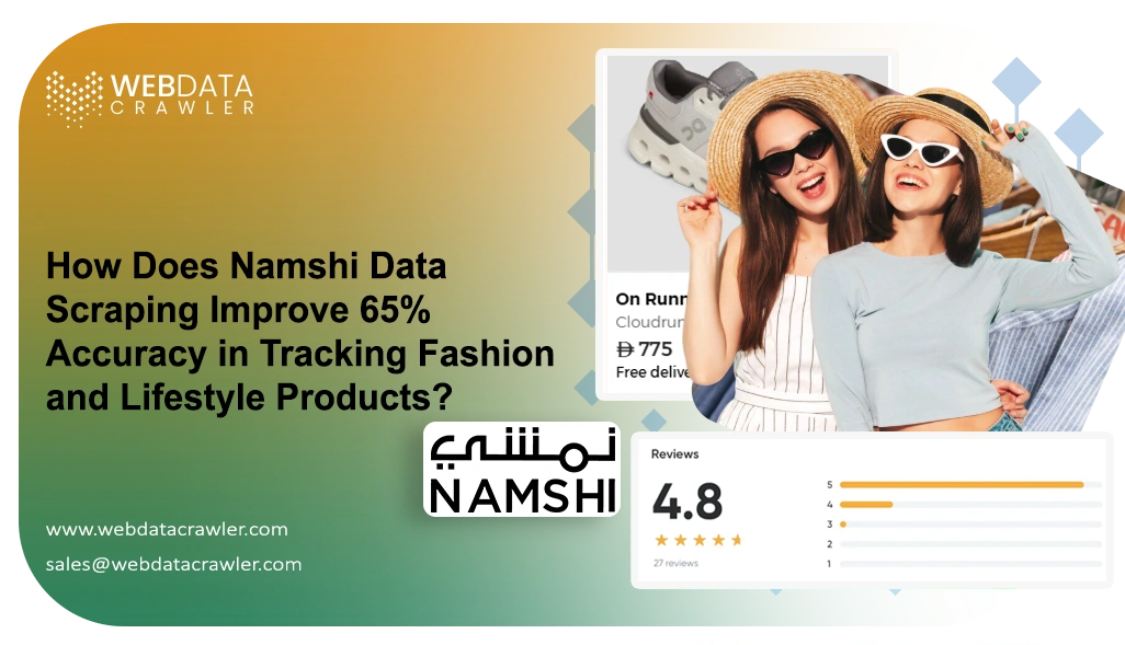 How Does Namshi Data Scraping Improve 65% Accuracy in Tracking Fashion and Lifestyle Products?