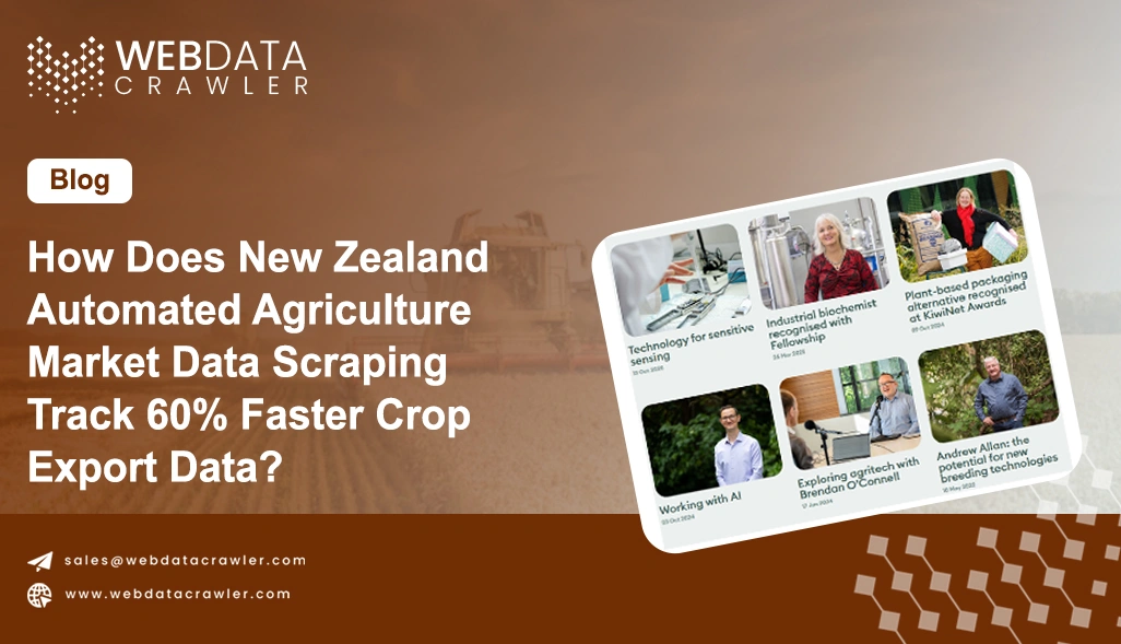 How Does New Zealand Automated Agriculture Market Data Scraping Track 60% Faster Crop Export Data?