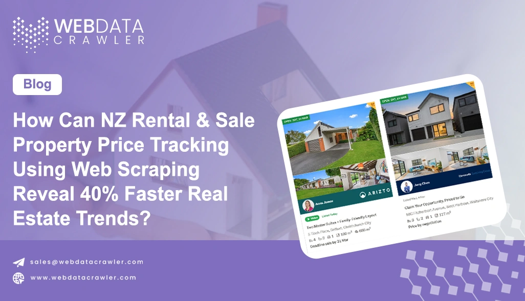 How Can NZ Rental & Sale Property Price Tracking Using Web Scraping Reveal 40% Faster Real Estate Trends?