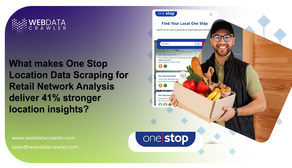 What makes One Stop Location Data Scraping for Retail Network Analysis deliver 41% stronger location insights?