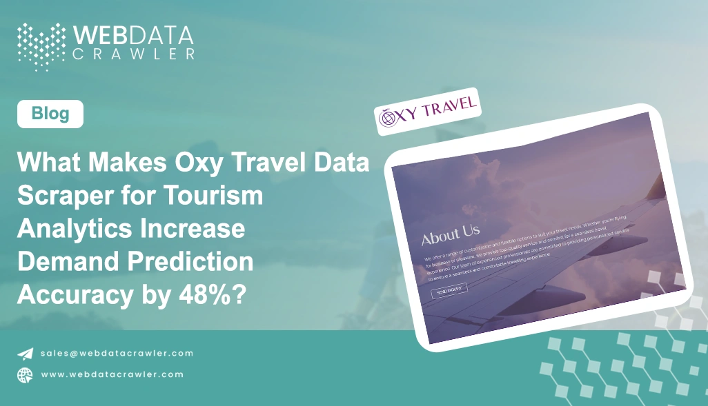 What Makes Oxy Travel Data Scraper for Tourism Analytics Increase Demand Prediction Accuracy by 48%?