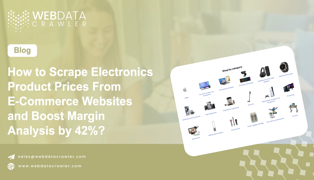 How to Scrape Electronics Product Prices From E-Commerce Websites and Boost Margin Analysis by 42%?