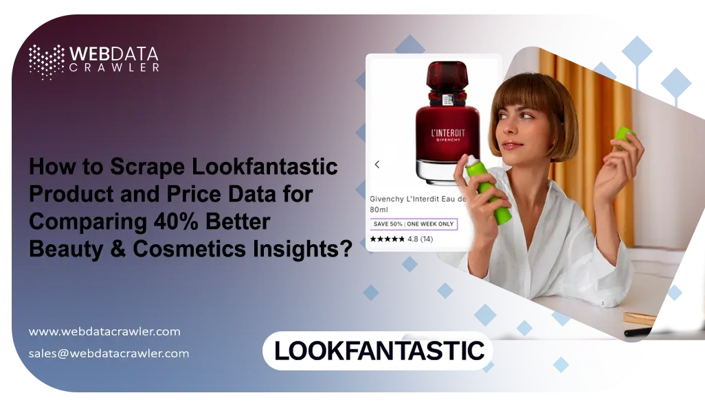 How to Scrape Lookfantastic Product and Price Data for Comparing 40% Better Beauty & Cosmetics Insights?