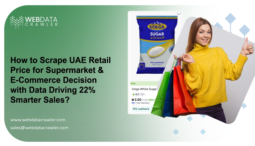 How to Scrape UAE Retail Price for Supermarket & E-Commerce Decision with Data Driving 22% Smarter Sales?