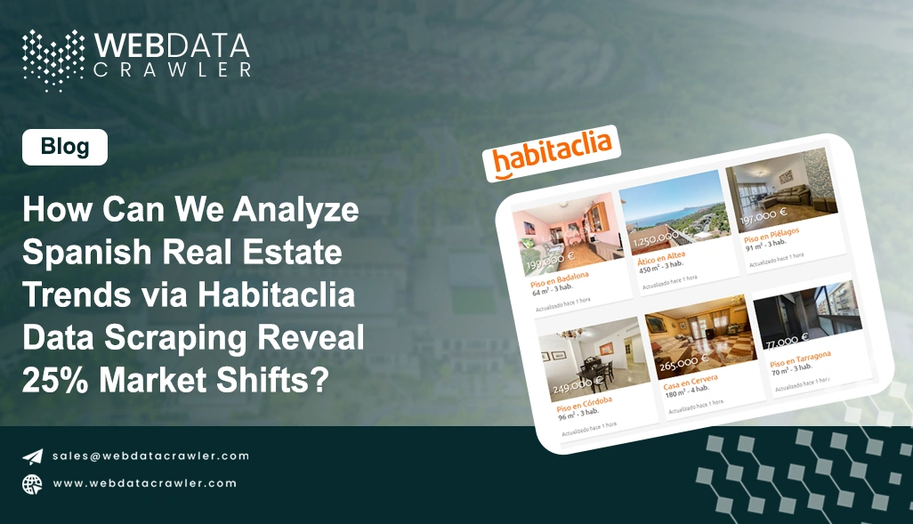 How Can We Analyze Spanish Real Estate Trends via Habitaclia Data Scraping Reveal 25% Market Shifts?