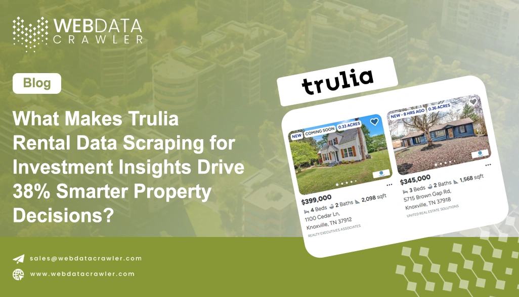 What Makes Trulia Rental Data Scraping for Investment Insights Drive 38% Smarter Property Decisions?