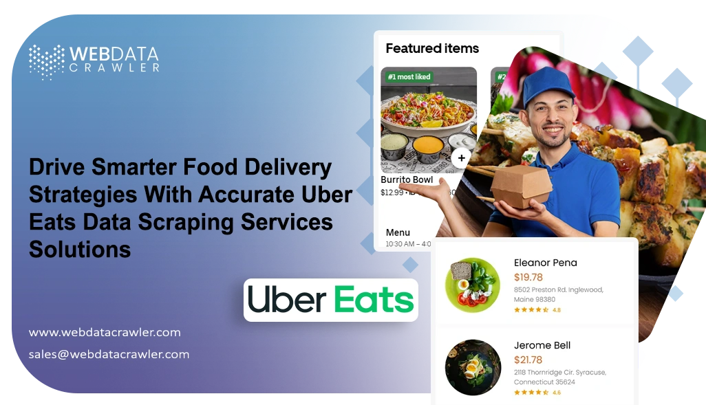 Drive Smarter Food Delivery Strategies With Accurate Uber Eats Data Scraping Services Solutions