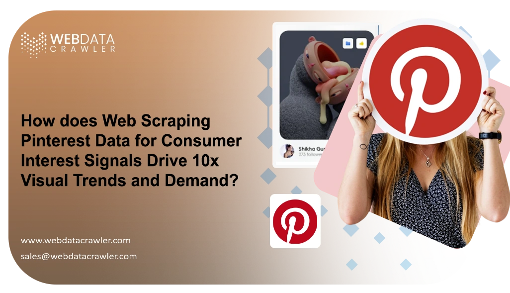 How does Web Scraping Pinterest Data for Consumer Interest Signals Drive 10x Visual Trends and Demand?