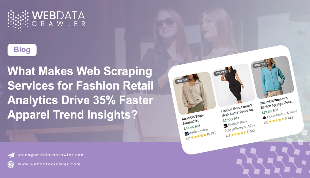 What Makes Web Scraping Services for Fashion Retail Analytics Drive 35% Faster Apparel Trend Insights?