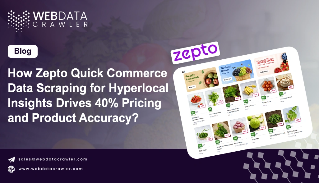 How Zepto Quick Commerce Data Scraping for Hyperlocal Insights Drives 40% Pricing and Product Accuracy?